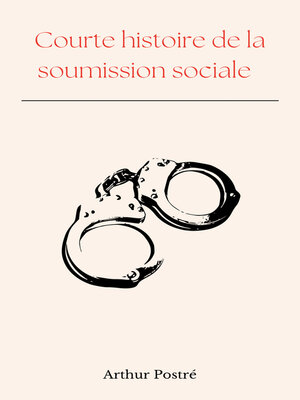 cover image of Courte histoire de la soumission sociale